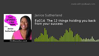 Ep014: The 12 things holding you back from your success