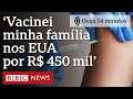 Empresário brasileiro gasta R$ 450 mil para vacinar família contra covid nos EUA | Ouça 14 minutos