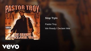 Pastor Troy - Stop Tryin