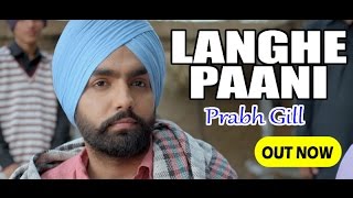 Langhe Paani - Prabh Gill (FULL SONG)  Bambukat Movie
