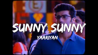 Sunny Sunny  |Yaariyan  | YO YO HONEY SINGH | NEHA KAKKAR | Himansh Kohli, Rakul  ( Lyrics )