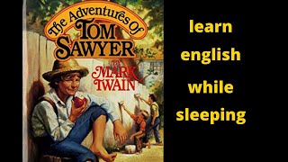 The Adventures of Tom Sawyer | learn english while sleeping  by story| audio book