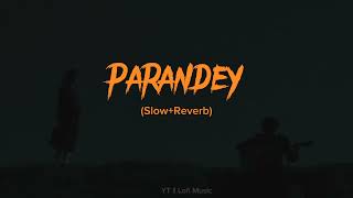 Bilal Saeed - Paranday (Slow + Reverb)