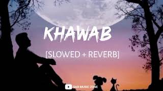 Khaab (Slowed + Reverb) - Akhil | SAR Music Zone