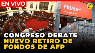 🔴 EN VIVO | CONGRESO debate RETIRO DE AFP y liberación de FONDOS DE HASTA 4 UIT | El Comercio