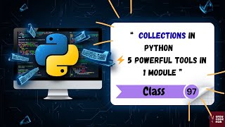 🔥 Python collections Module Explained | defaultdict, Counter, deque, namedtuple | class -97
