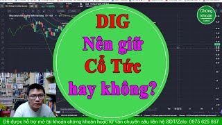 DIG - Có nên giữ cổ tức hay không?