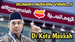 AL ROMANSIAH RESTAURANT | YANG LAGI VIRAL DI KOTA MAKKAH