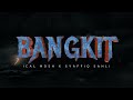 BANGKIT - ICAL MOSH X SYAFFIQ SAHLI