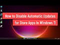 How to Disable Automatic Updates for Store Apps in Windows 11