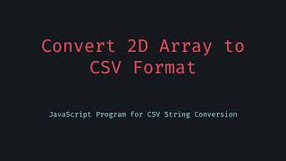 JavaScript Trick Convert a 2D Array to CSV String Format Easily!