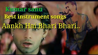 Kumar sanu best instrument songs #aankh_hai_bhari_bhari ..