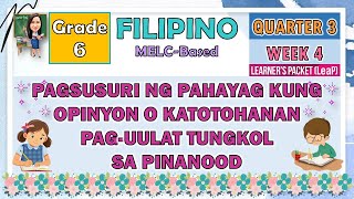 FILIPINO 6 QUARTER 3 WEEK 4 PAGSUSURI NG PAHAYAG KUNG OPINYON O KATOTOHANAN, PAG-UULAT SA PINANOOD