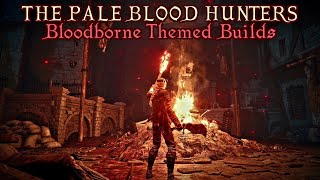 Elden Ring - The Pale Blood Hunters: A Showcase of Bloodborne Themed Builds.