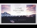 I Love You Lord (and I Lift My Voice) Lyrics