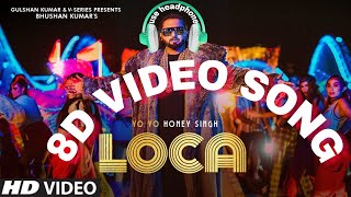 #8D Yo Yo Honey Singh: LOCA (Official Video) 8D song Bhushan Kumar |  New Song 2020 |  V-Series