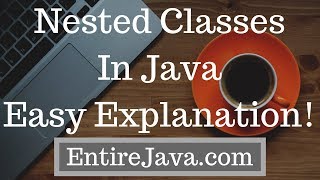 Nested Classes In Java - Easy Explanation - entirejava.com