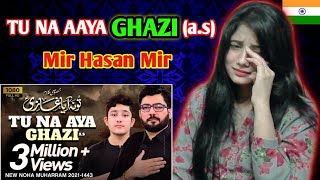 Indian Reaction on Tu Na Aya Ghazi (as) | आप नहीं आए गाज़ी | Mir Hasan Mir Nohay 2021 | NewNohay2021