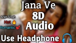 Jana Ve 8D Audio | Aksar 2 | Arijit Singh  Mithoon | Zareen Khan |Abhinav |Romantic Song Bollywood|