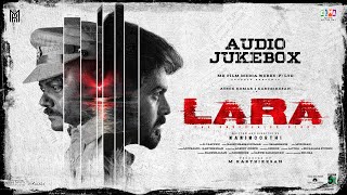 LARA official Audio Jukebox | Ashok kumar | Raghu Sravan Kumar | Muthamil | M.Karthikesan