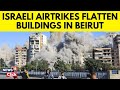 Israel Vs Hamas | Israeli Strikes Target Beirut's Dahiyeh Neighborhood | Lebanon News | IDF | N18G