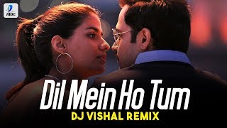 Dil Mein Ho Tum (Remix) | DJ Vishal | Emraan Hashmi | Shreya Dhanwanthary | Armaan Malik