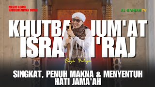 Khutbah Jum'at Bulan Rajab | Buya Yahya di Masjid Agung Habiburrahman Dumai - Riau | 18 Rajab 1446H