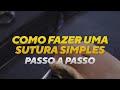 Como fazer uma sutura simples. Passo a passo.