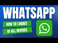 How To Logout Of WhatsApp On All Devices - Remove WhatsApp From Device