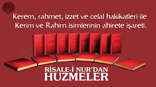 (0025) Huzmeler / Kerem,rahmet,izzet,celal hakikatleriyle Kerim ve Rahim isimlerinin ahirete işareti