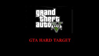 GTA HARD TARGET #1