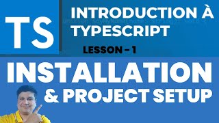 TypeScript Introduction, Installation & Project Setup for JavaScript Developer