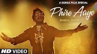 Phire Aaye Video Song | Babul Supriyo | Jeet Gannguli | Durga Puja Special Song
