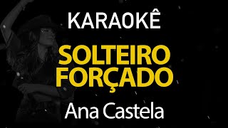 Solteiro Forçado - Ana Castela (Karaokê Version)