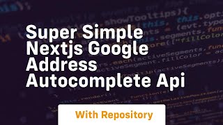 Super simple nextjs google address autocomplete api