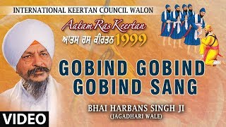 GOBIND GOBIND GOBIND SANG | ATAM RAS KIRTAN DARBAR 1999 (VOL.1) | BHAI HARBANS SINGH JI