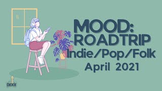 MOOD: RoadTrip Playlist Indie/Pop/Folk (April 2021)