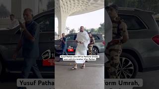 Yusuf Pathan Jets Off to Perform Umrah, seen with his brother Irfan Pathan #umrah #shorts #pathan