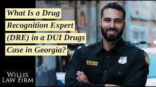 What Is a Drug Recognition Expert (DRE) in a DUI Drugs Case in Georgia? Know Their Role!