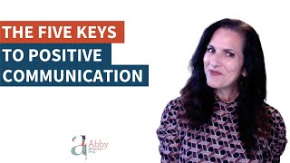 The Five Keys to Positive Communication