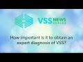 How important is it to obtain an expert diagnosis of VSS?