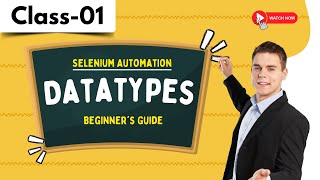 Selenium Automation Class 01 | Datatypes | Beginner's Guide | +91 9885312299