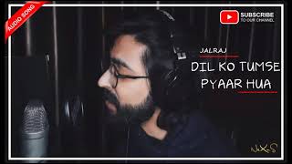 Dil Ko Tumse Pyar Hua (Acoustic) | JalRaj | RHTDM | Audio Song