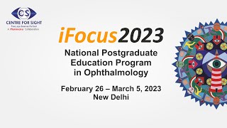 iFocus 2023, Day 6, 4th March 2023 (Saturday); Refractive Surgery 1 and 2