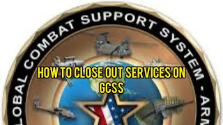 How to close out a Service on GCSS-Army