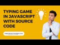 Typing Game in JavaScript with Source code.