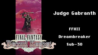 Final Fantasy Record Keeper (FFRK) - Judge Gabranth FFXII Dreambreaker, sub-30 (60 FPS)