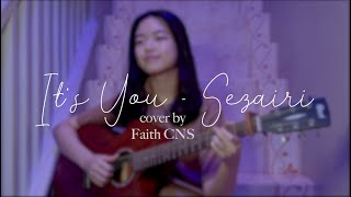 It's You - Sezairi | cover by Faith CNS (with lyrics)