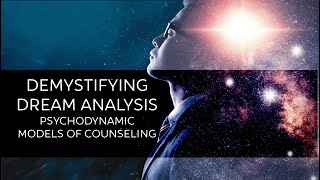 Demystifying Dream Analysis in Psychodynamic Models of Counseling