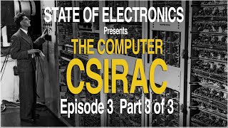 The Computer History of Australia -  Episode 3 - CSIRAC part3 of 3